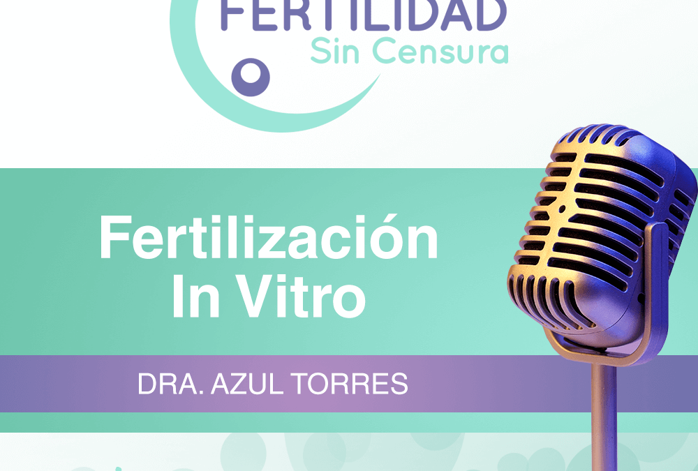 Fertilización In Vitro - Dra. Azul Torres